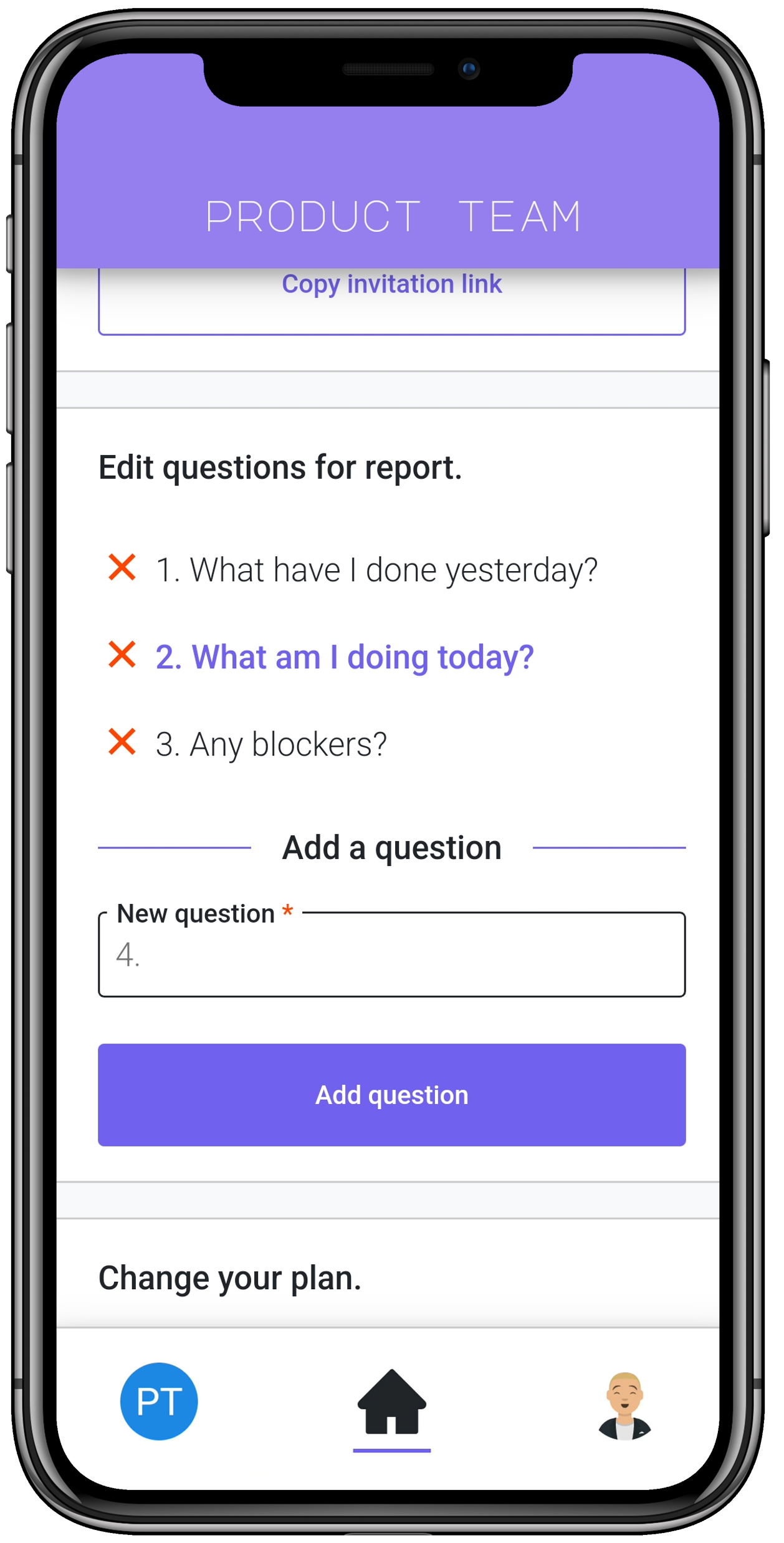 Tailor daily reporting questions to your needs. 3
